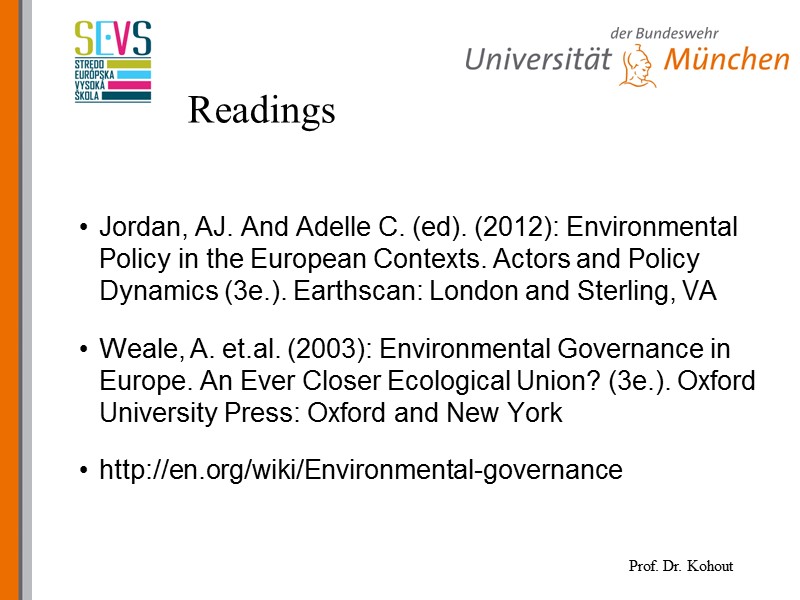 Readings Jordan, AJ. And Adelle C. (ed). (2012): Environmental Policy in the European Contexts.